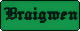 Braigwen